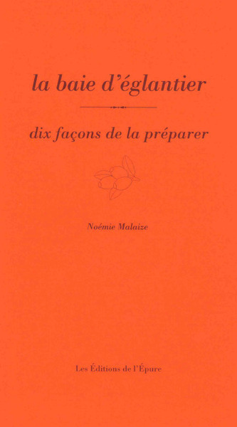Image de La baie d'églantier, dix façons de la préparer