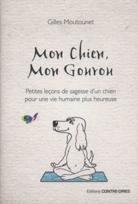 Image de Mon chien, mon gourou - Petites lecons de sagesse d'un chien pour une vie humaine plus heureuse