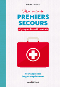 Image de Mon cahier de premiers secours physiques et santé mentale