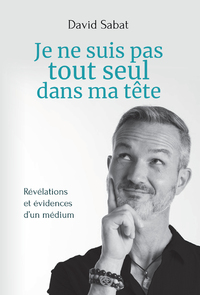 Image de Je ne suis pas tout seul dans ma tête - Révélations et évidences d'un médium