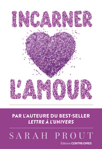 Picture of Incarner l'amour - Sept manières d'ouvrir votre coeur et de créer votre bonheur