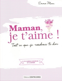 Image de Maman, je t'aime ! - Tout ce que je voudrais te dire