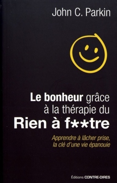 Picture of Le bonheur grâce à la thérapie du rien à f..tre - Apprendre à lâcher prise, la clé d'une vie épanoui