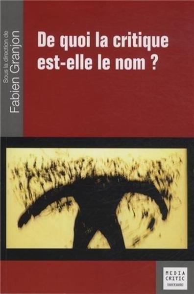 Image de De quoi la critique est-elle le nom ?