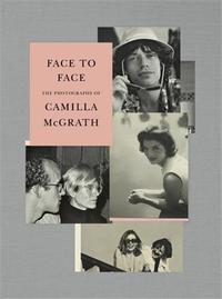 Picture of Face to Face The Photographs of Camilla McGrath /anglais