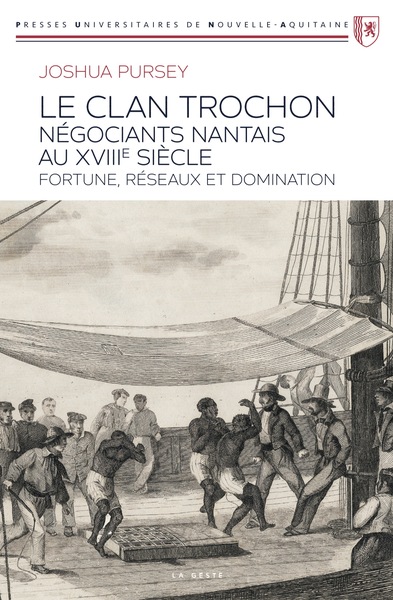 Image de CLAN TROCHON NEGOCIANTS NANTAIS AU XVIIE SIECLE - FORTUNE RESEAUX ET DOMINATION