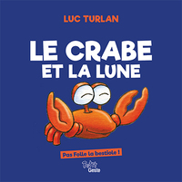 Picture of LE CRABE ET LA LUNE - PAS FOLLE LA BESTIOLE (NOUVELLE EDITION)