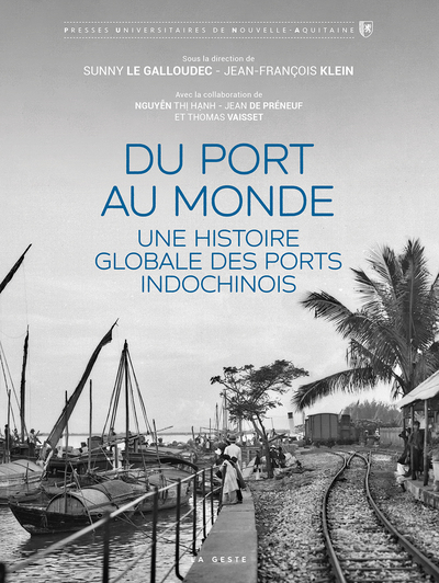 Image de DU PORT AU MONDE - UNE HISTOIRE GLOBALE DES PORTS INDOCHINOIS (PUNA)