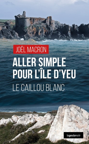 Image de ALLER SIMPLE POUR L'ILE D'YEU LE CAILLOU BLANC (POCHE) COLL. GESTE NOIR
