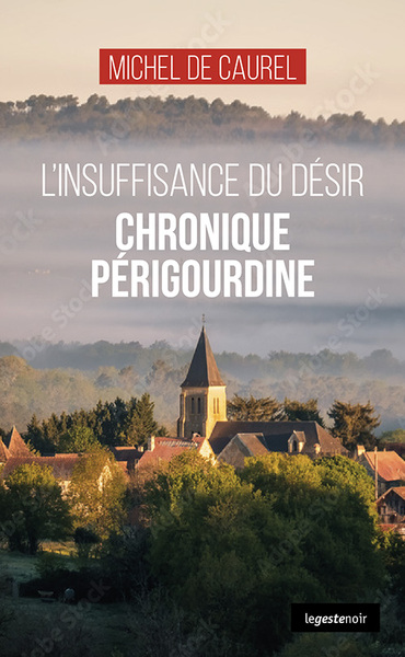 Picture of INSUFFISANCE DU DESIR - CHRONIQUE PERIGOURDINE (COLL. GESTE NOIR)
