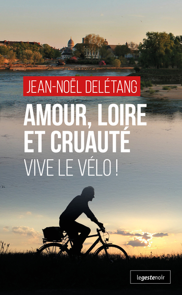 Image de AMOUR LOIRE ET CRUAUTE VIVE LE VELO (POCHE) COLL. GESTE NOIR