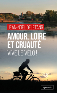 Image de AMOUR LOIRE ET CRUAUTE VIVE LE VELO (POCHE) COLL. GESTE NOIR