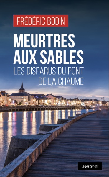 Image de MEURTRES AUX SABLES LES DISPARUS DU PONT DE LA CHAUME (POCHE) COLL. GESTE NOIR