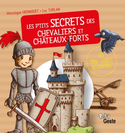 Image de P'TITS SECRETS DES CHEVALIERS ET CHATEAUX-FORTS (MINI-GUIDE DECOUVERTE)