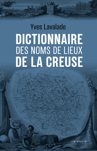 Image de DICTIONNAIRE DES NOMS DE LIEUX DE LA CREUSE (GESTE)