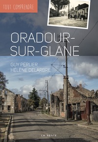Picture of ORADOUR-SUR-GLANE (GESTE) (COLL. TOUT COMPRENDRE) REEDITION