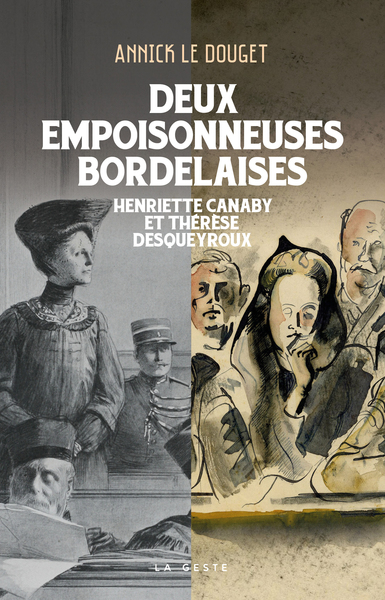 Image de DEUX EMPOISONNEUSES BORDELAISES - HENRIETTE CANABY & THÉRÈSE DESQUEYROUX
