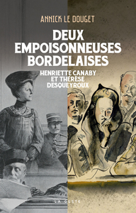 Image de DEUX EMPOISONNEUSES BORDELAISES - HENRIETTE CANABY & THÉRÈSE DESQUEYROUX