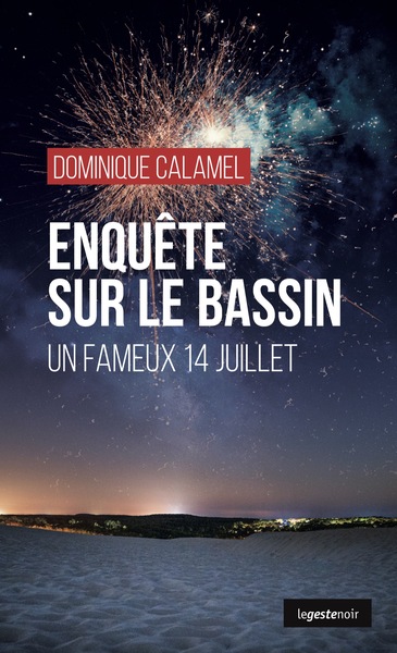 Image de ENQUETE SUR LE BASSIN  (GESTE) - UN FAMEUX 14 JUILLET (COLL. GESTE NOIR)