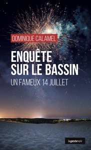 Image de ENQUETE SUR LE BASSIN  (GESTE) - UN FAMEUX 14 JUILLET (COLL. GESTE NOIR)
