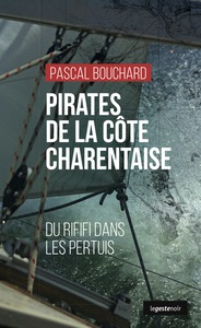Image de PIRATES DE LA COTE CHARENTAISE - DU RIFIFI DANS LES PERTUIS (GESTE) (GESTE NOIR)