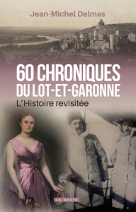 Picture of 60 CHRONIQUES EN LOT-ET-GARONNE (COLL. HISTOIRE et; RECITS)
