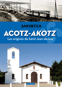 Picture of ACOTZ-AKOTZ - LES ORIGINES DE SAINT-JEAN-DE-LUZ