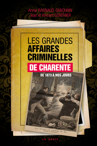 Image de GRANDES AFFAIRES CRIMINELLES DE CHARENTE DE 1873 A NOS JOURS.