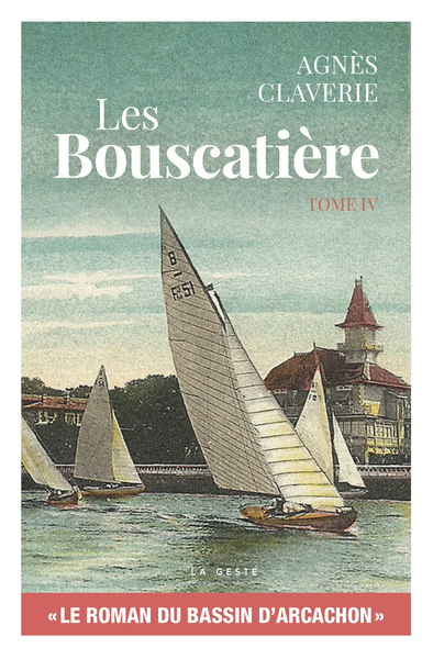 Image de LES BOUSCATIERE (T4) LE ROMAN DU BASSIN D'ARCACHON