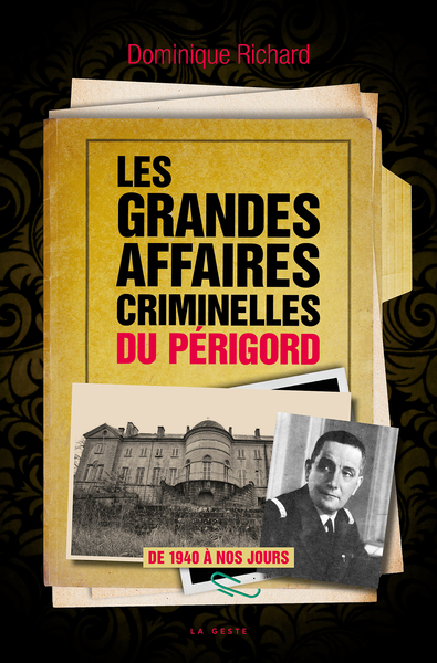 Image de LES GRANDES AFFAIRES CRIMINELLES DU PERIGORD (GESTE)