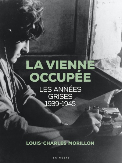 Picture of LA VIENNE OCCUPÉE - LES ANNÉES GRISES (1939-1945)