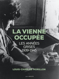 Picture of LA VIENNE OCCUPÉE - LES ANNÉES GRISES (1939-1945)