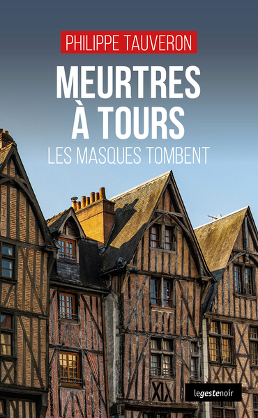 Image de MEURTRES A TOURS - LES MASQUES TOMBENT (COLL. GESTE NOIR)