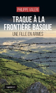 Image de TRAQUE A LA FRONTIERE BASQUE - UNE FILLE EN ARMES (COLL. GESTE NOIR)