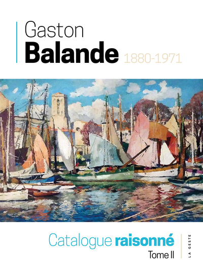 Picture of GASTON BALANDE (1880-1971) - CATALOGUE RAISONNÉ