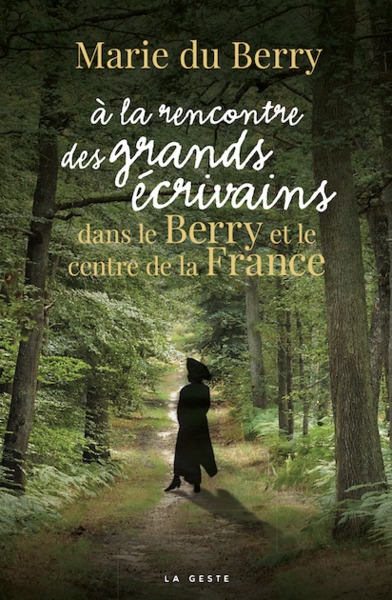 Picture of A LA RENCONTRE DES GRANDS ECRIVAINS DANS LE BERRY ET LE CENTRE DE LA FRANCE