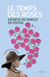 Image de TEMPS DES ROSES (GESTE) - SECRETS DE FAMILLE EN POITOU