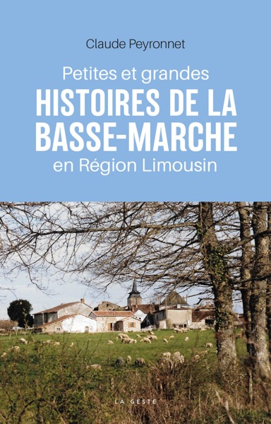 Picture of PETITES ET GRANDES HISTOIRES DE LA BASSE-MARCHE EN LIMOUSIN