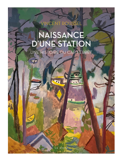 Picture of NAISSANCE D'UNE STATION - UNE HISTOIRE DU CAP FERRET (ÉDITION PRESTIGE)