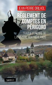 Image de REGLEMENT DE COMPTE EN PERIGORD (GESTE) TRAQUE FUNEBRE DE LA VEZERE AUX HIGHLAND
