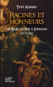 Picture of RACINES ET HONNEURS - DE BARCELONNE A ISPAHAN (SAGA DES LIMOUSINS-TOME V-VERSION POCHE)