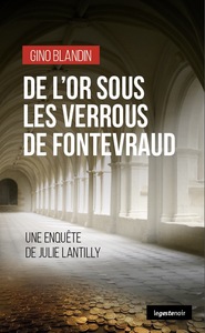 Image de DE L'OR SOUS LES VERROUS DE FONTEVRAUD (GESTE) - UNE ENQUETE DE JULIE LANTILLY