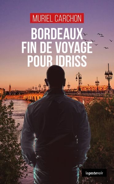 Image de BORDEAUX FIN DE VOYAGE POUR IDRISS (COLL. GESTE NOIR)
