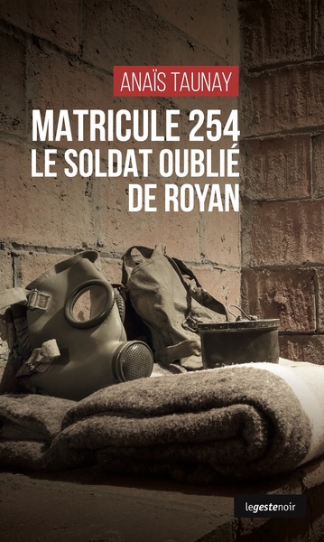 Image de MATRICULE 254 (GESTE) - LE SOLDAT OUBLIE DE ROYAN (COLL. GESTE NOIR)