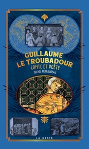 Picture of GUILLAUME LE TROUBADOUR - COMTE ET POÈTE