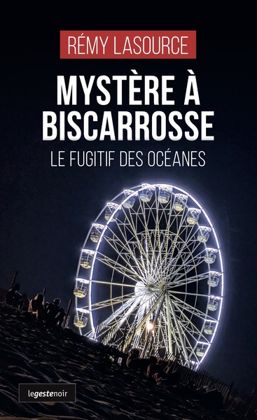 Image de MYSTERE A BISCARROSSE - LE FUGITIF DES OCEANES (COLL. GESTE NOIR)