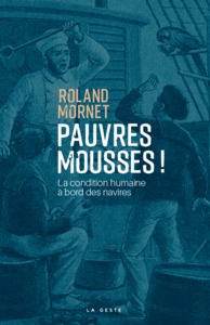 Picture of PAUVRES MOUSSES ! LA CONDITION HUMAINE A BORD DES NAVIRES