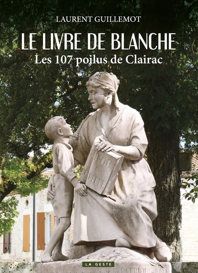 Image de LIVRE DE BLANCHE LES 107 POILUS DE CLAIRAC (COLL. BEAU PETIT PAYS) (BP)
