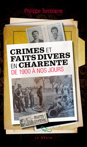 Image de CRIMES ET FAITS DIVERS DE CHARENTE DE 1900 A NOS JOURS (GESTE) (POCHE) REEDITION