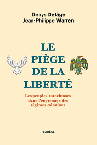 Picture of Le Piège de la liberté - Les peuples autochtones dans l'engrenage des régimes coloniaux